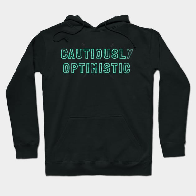 Cautiously Optimistic Hoodie by Cipher_Obscure